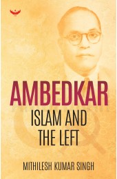 Ambedkar Islam And The Left